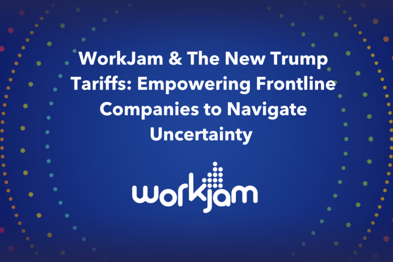 WorkJam & The New Trump Tariffs: Empowering Frontline Companies to Navigate Uncertainty